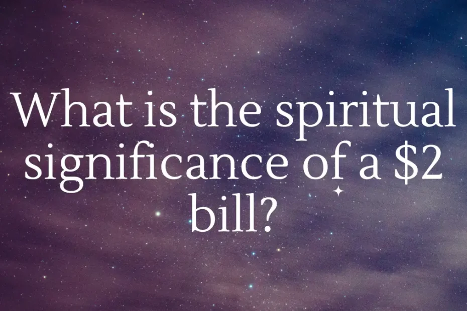 What is the spiritual significance of a $2 bill?