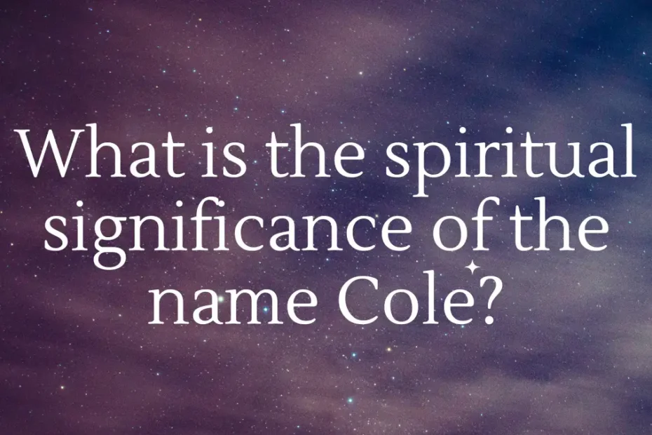 What is the spiritual significance of the name Cole?