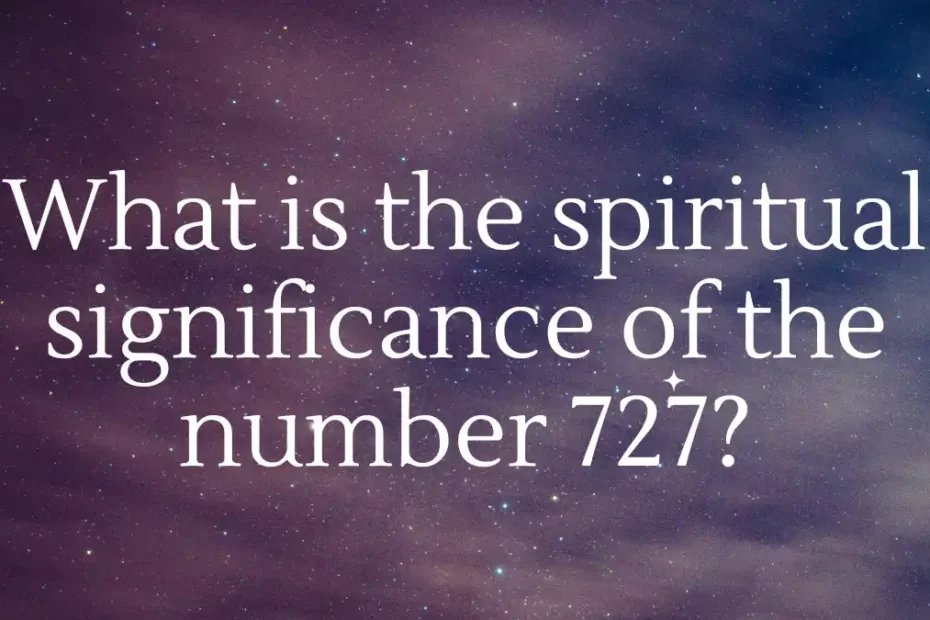 What is the spiritual significance of the number 727?