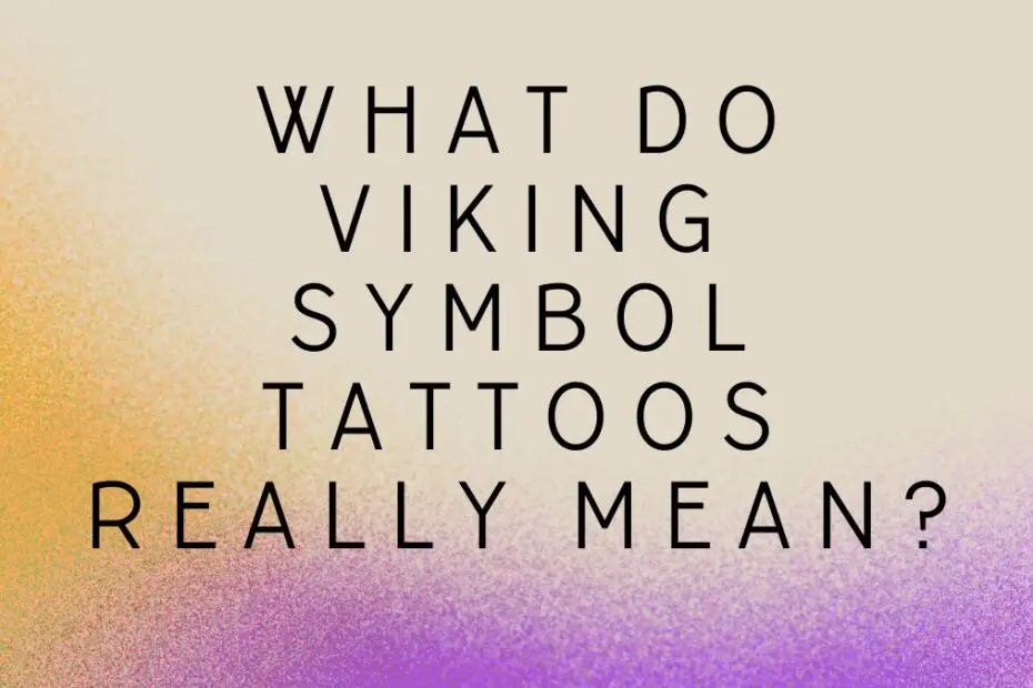 What Do Viking Symbol Tattoos Really Mean?