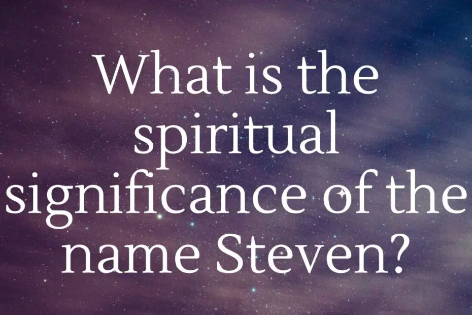 What is the spiritual significance of the name Steven?