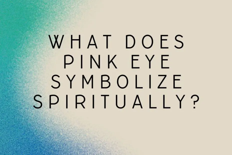 What Does Pink Eye Symbolize Spiritually?