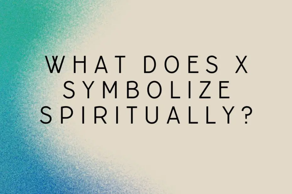 What Does X Symbolize Spiritually?