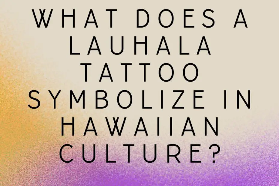 What Does a Lauhala Tattoo Symbolize in Hawaiian Culture?