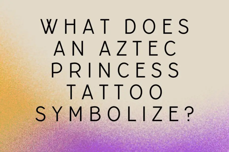 Aztec Princess Tattoo