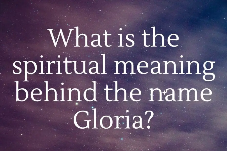 What is the spiritual meaning behind the name Gloria?