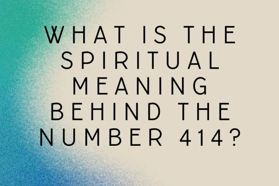 What is the spiritual meaning behind the number 414?