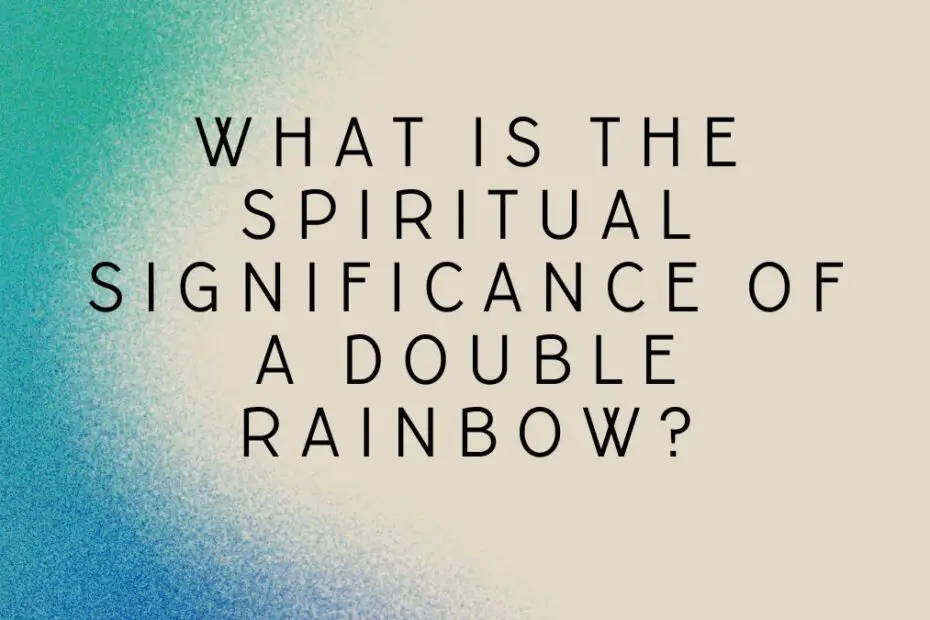 What is the spiritual significance of a double rainbow?