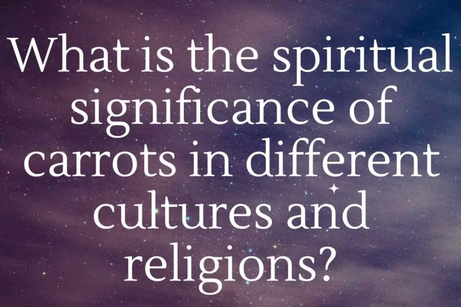 spiritual significance of carrots