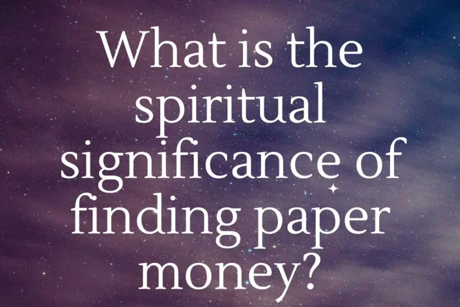 What is the spiritual significance of finding paper money?