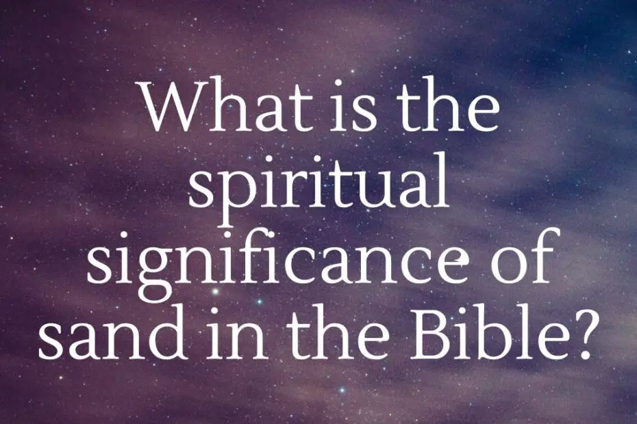 What is the spiritual significance of sand in the Bible?