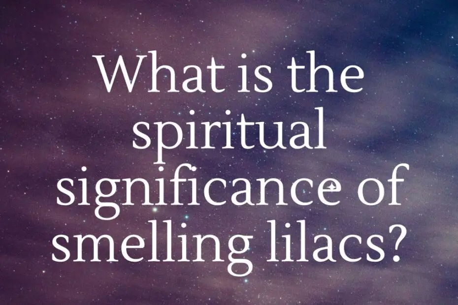 What is the spiritual significance of smelling lilacs?