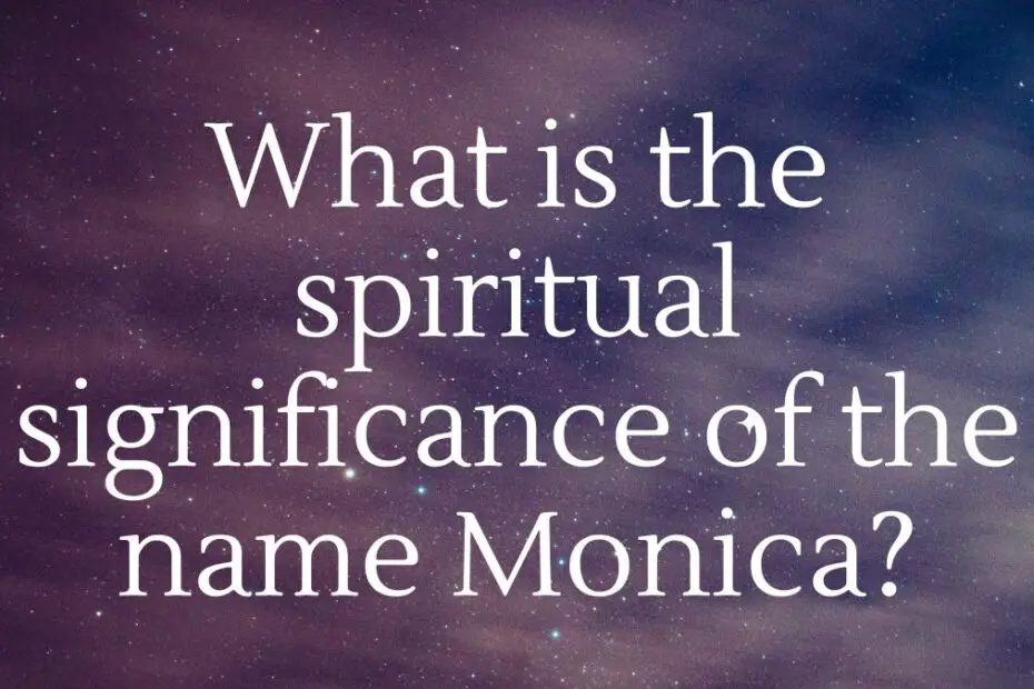 What is the spiritual significance of the name Monica?