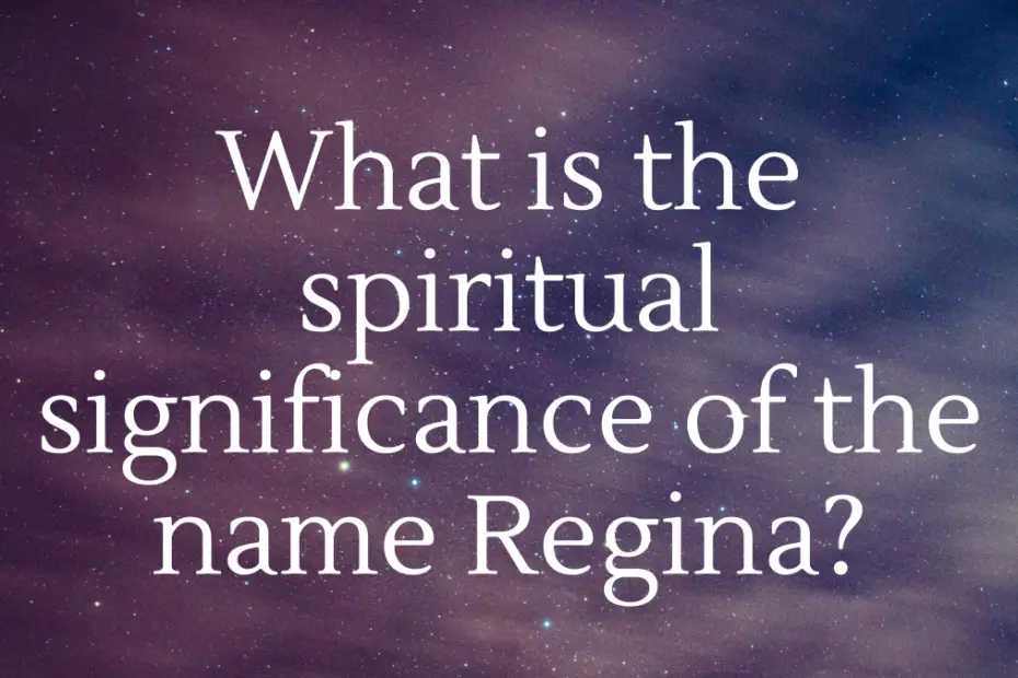 What is the spiritual significance of the name Regina?