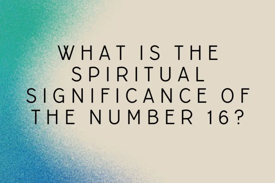 What is the spiritual significance of the number 16?