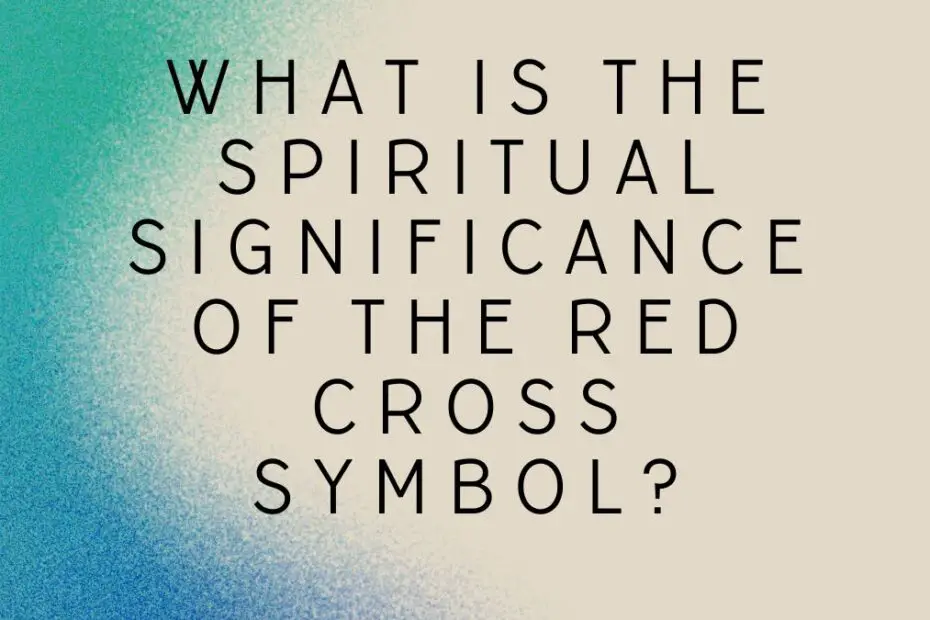 What is the spiritual significance of the red cross symbol?