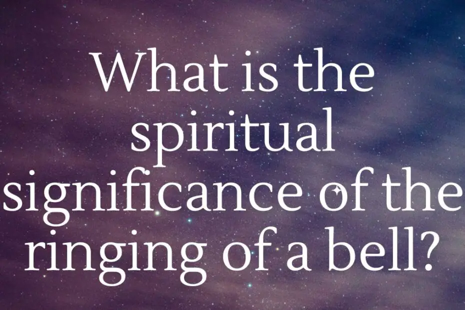 What is the spiritual significance of the ringing of a bell?