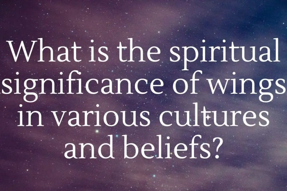 What is the spiritual significance of wings in various cultures and beliefs?