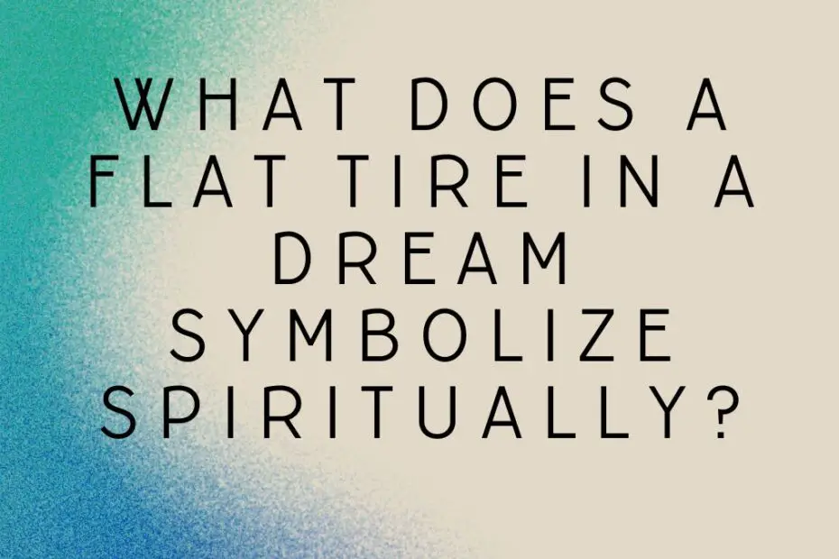 flat tire in a dream symbolize spiritually