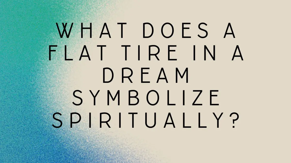 flat tire in a dream symbolize spiritually