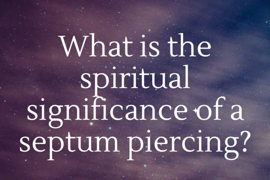 What is the spiritual significance of a septum piercing?