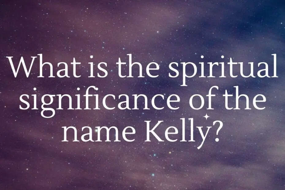 spiritual significance of the name Kelly