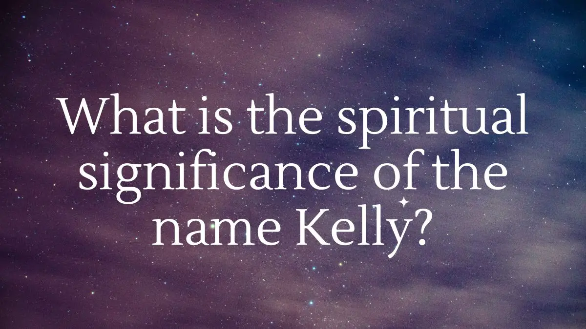 spiritual significance of the name Kelly