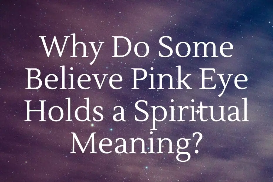 Why Do Some Believe Pink Eye Holds a Spiritual Meaning?